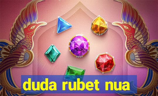 duda rubet nua